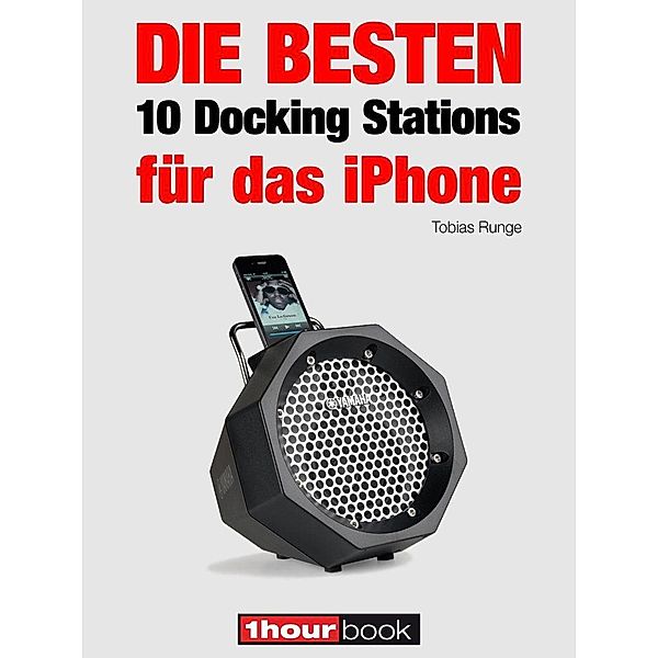 Die besten 10 Docking Stations für das iPhone, Tobias Runge, Thomas Johannsen, Jochen Schmitt, Michael Voigt