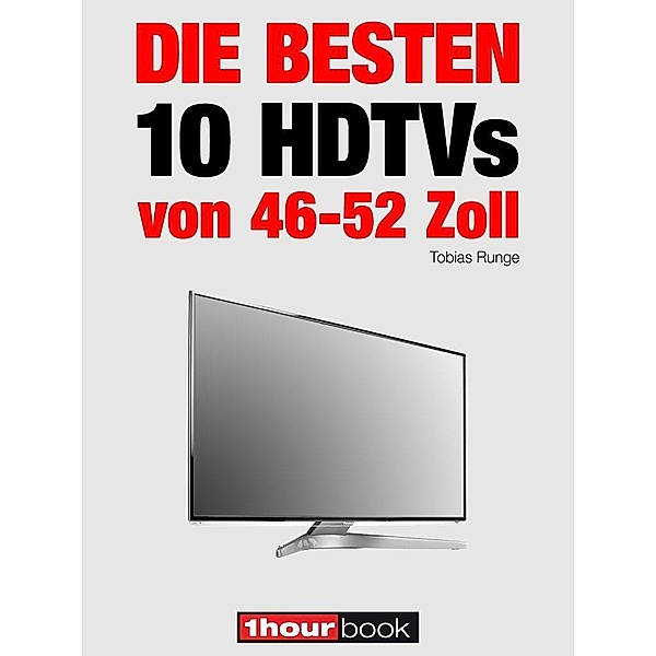 Die besten 10 HDTVs von 46 bis 52 Zoll, Tobias Runge, Herbert Bisges