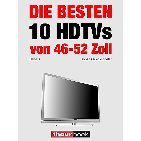 Die besten 10 HDTVs von 46 bis 52 Zoll (Band 3), Robert Glueckshoefer