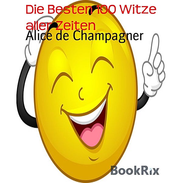 Die Besten 100 Witze aller Zeiten, Alice de Champagner