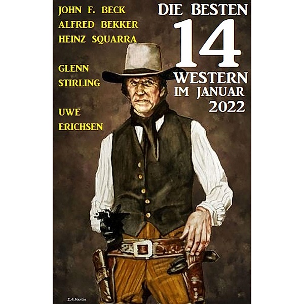 Die besten 14 Western im Januar 2022, Alfred Bekker, Uwe Erichsen, Heinz Squarra, John F. Beck, Glenn Stirling