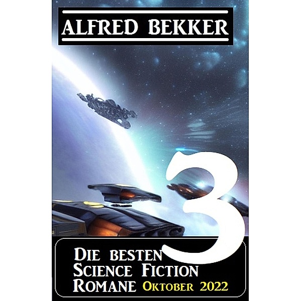 Die besten 3 Science Fiction Romane Oktober 2022, Alfred Bekker