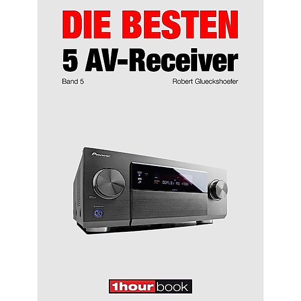 Die besten 5 AV-Receiver (Band 5), Robert Glueckshoefer