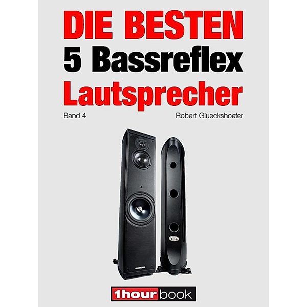 Die besten 5 Bassreflex-Lautsprecher (Band 4), Robert Glueckshoefer, Christian Gather, Thomas Schmidt, Jochen Schmitt, Michael Voigt