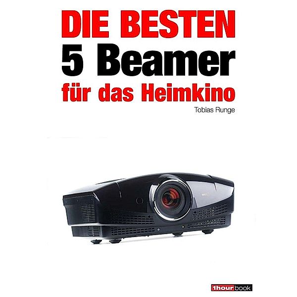 Die besten 5 Beamer für das Heimkino, Tobias Runge, Timo Wolters