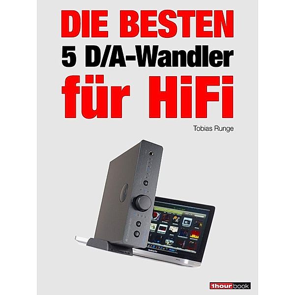 Die besten 5 D/A-Wandler für HiFi, Tobias Runge, Christian Rechenbach