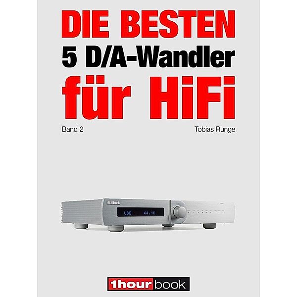 Die besten 5 D/A-Wandler für HiFi (Band 2), Tobias Runge, Christian Rechenbach