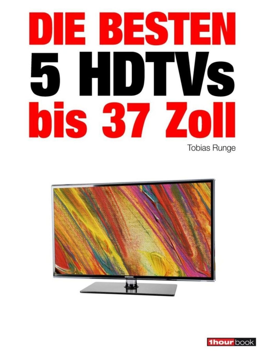 Die besten 5 HDTVs bis 37 Zoll eBook v. Tobias Runge u. weitere | Weltbild