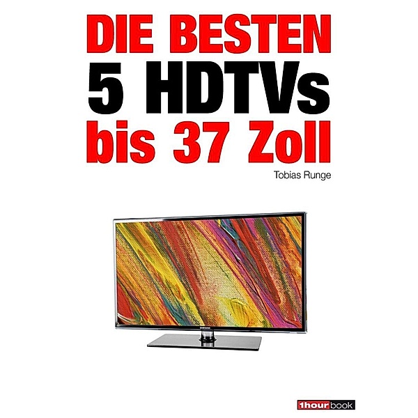 Die besten 5 HDTVs bis 37 Zoll, Tobias Runge, Herbert Bisges