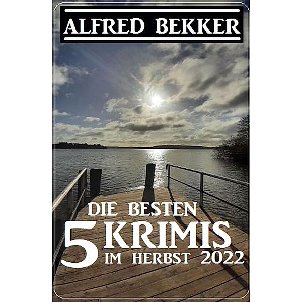 Die besten 5 Krimis im Herbst 2022, Alfred Bekker