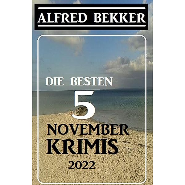 Die besten 5 November Krimis 2022, Alfred Bekker