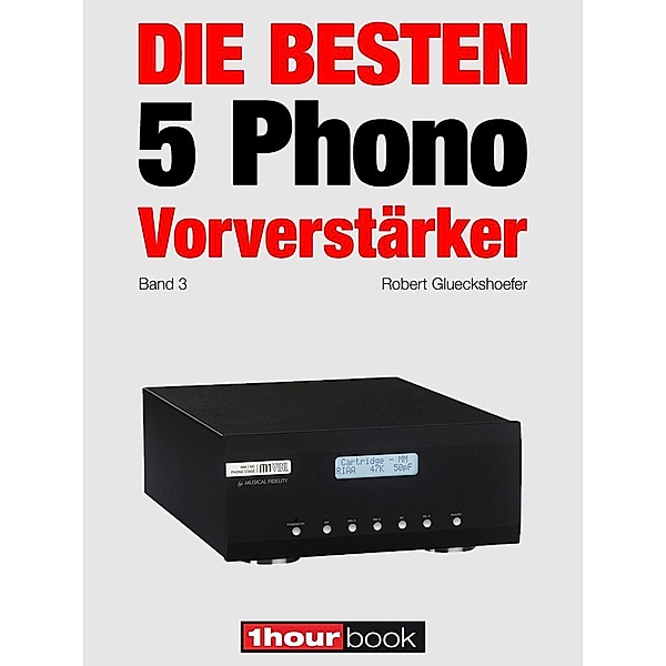 Die besten 5 Phono-Vorverstärker (Band 3), Robert Glueckshoefer, Holger Barske, Thomas Schmidt