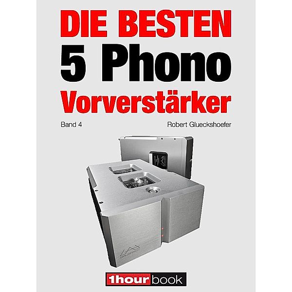 Die besten 5 Phono-Vorverstärker (Band 4), Robert Glueckshoefer, Holger Barske, Thomas Schmidt