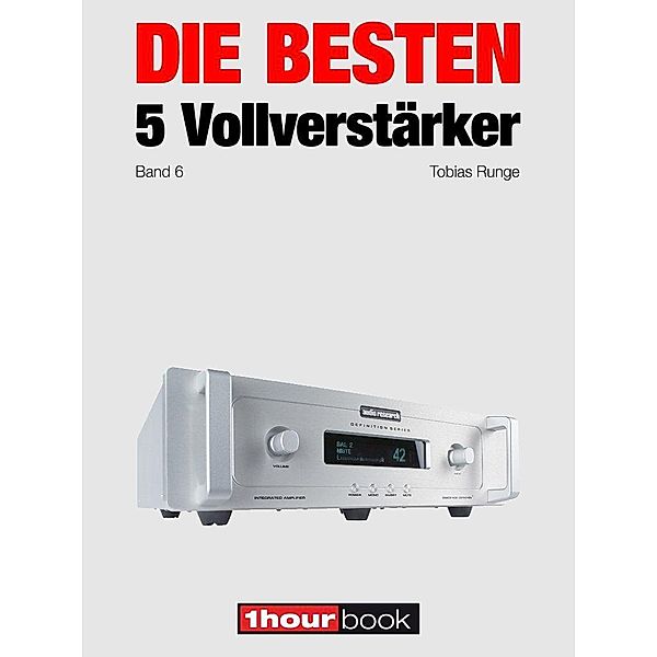 Die besten 5 Vollverstärker (Band 6), Tobias Runge, Holger Barske, Thomas Schmidt, Michael Voigt