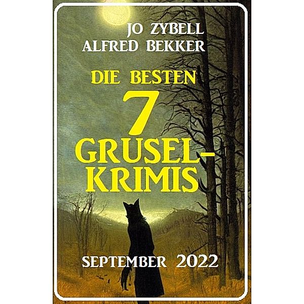 Die besten 7 Gruselkrimis September 2022, Alfred Bekker, Jo Zybell