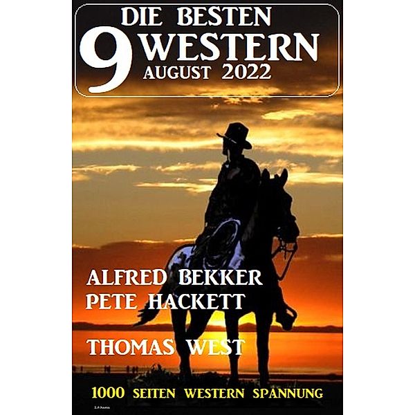Die besten 9 Western August 2022, Alfred Bekker, Pete Hackett, Thomas West