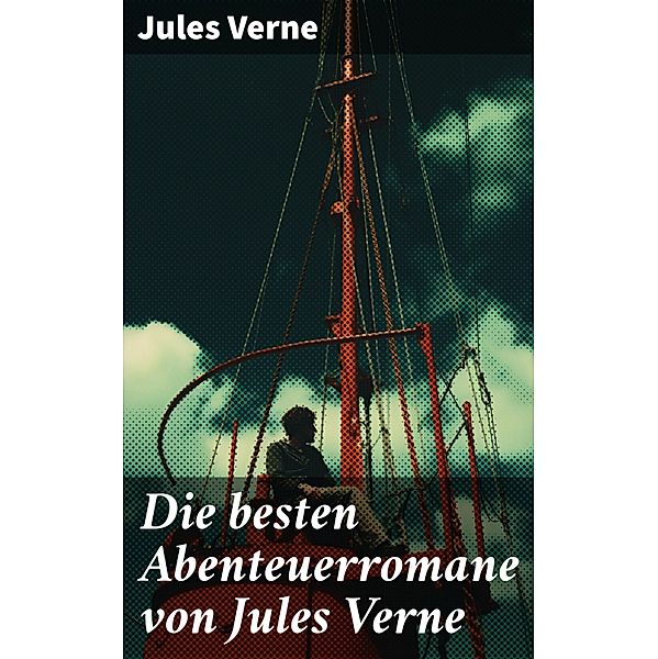 Die besten Abenteuerromane von Jules Verne, Jules Verne