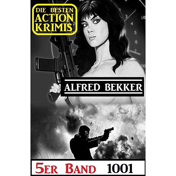 Die besten Action Krimis 5er Band 1001, Alfred Bekker