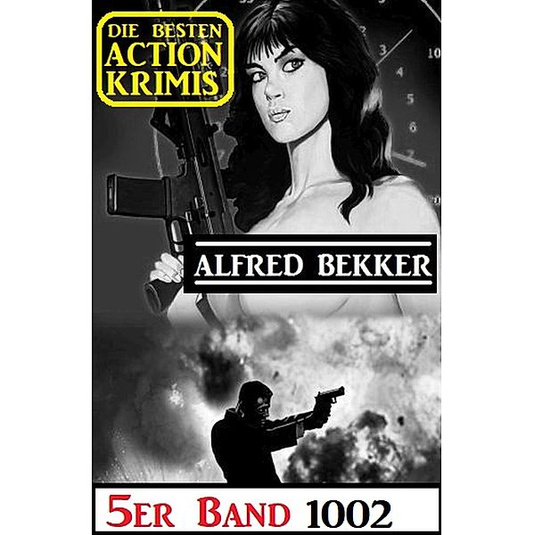 Die besten Action Krimis 5er Band 1002, Alfred Bekker