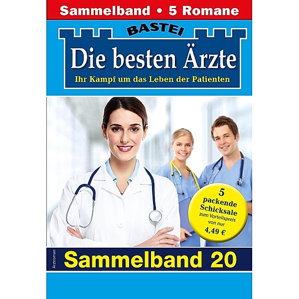 Die besten Ärzte - Sammelband 20 / Die besten Ärzte Bd.20, Katrin Kastell, Marina Anders, Stefan Frank, Ulrike Larsen, Karin Graf