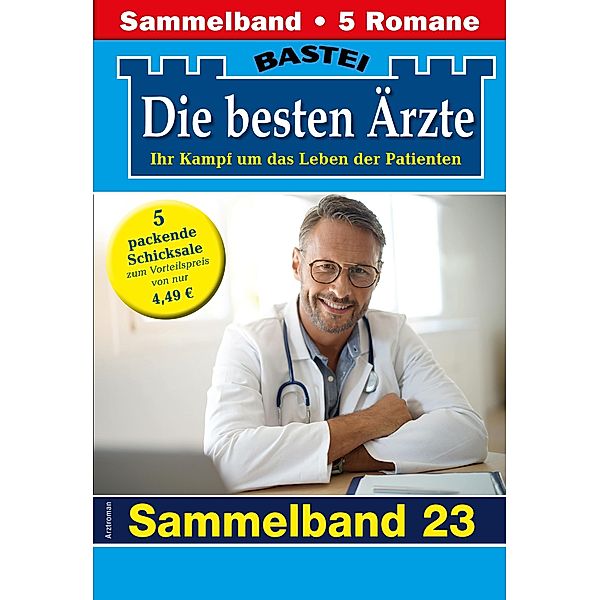 Die besten Ärzte - Sammelband 23 / Die besten Ärzte Bd.23, Katrin Kastell, Marina Anders, Stefan Frank, Ulrike Larsen, Karin Graf