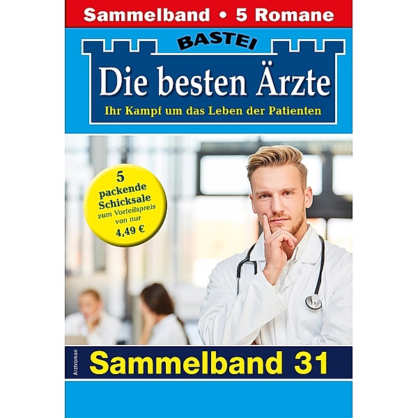 Die besten Ärzte - Sammelband 31 / Die besten Ärzte Bd.31, Katrin Kastell, Daniela Sandow, Stefan Frank, Ina Ritter, Karin Graf