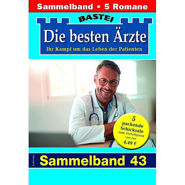 Die besten Ärzte - Sammelband 43 / Die besten Ärzte Bd.43, Katrin Kastell, Daniela Sandow, Stefan Frank, Ina Ritter, Karin Graf
