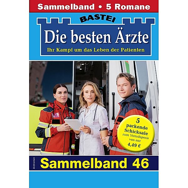 Die besten Ärzte - Sammelband 47 / Die besten Ärzte Bd.47, Katrin Kastell, Marina Anders, Stefan Frank, Sybille Nordmann, Karin Graf