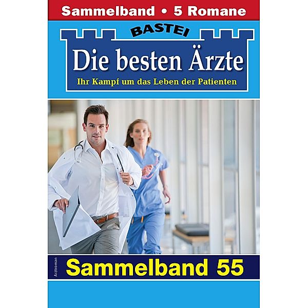 Die besten Ärzte - Sammelband 55 / Die besten Ärzte Bd.55, Katrin Kastell, Daniela Sandow, Stefan Frank, Ulrike Larsen, Karin Graf