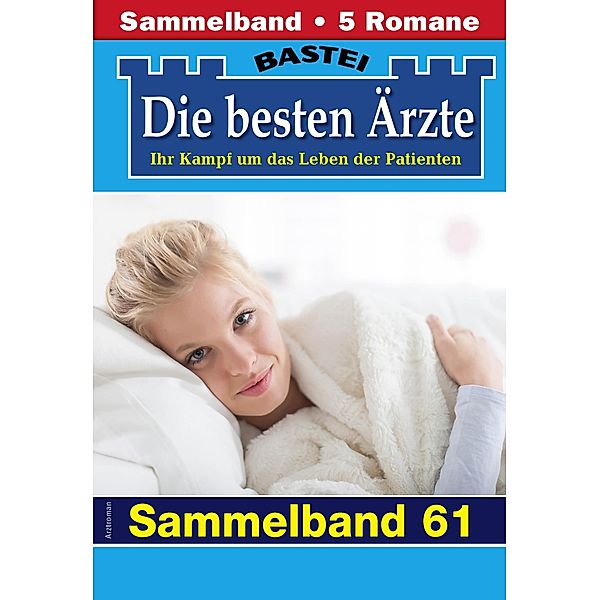 Die besten Ärzte - Sammelband 61 / Die besten Ärzte Bd.61, Katrin Kastell, Isabelle Winter, Stefan Frank, Ulrike Larsen, Karin Graf