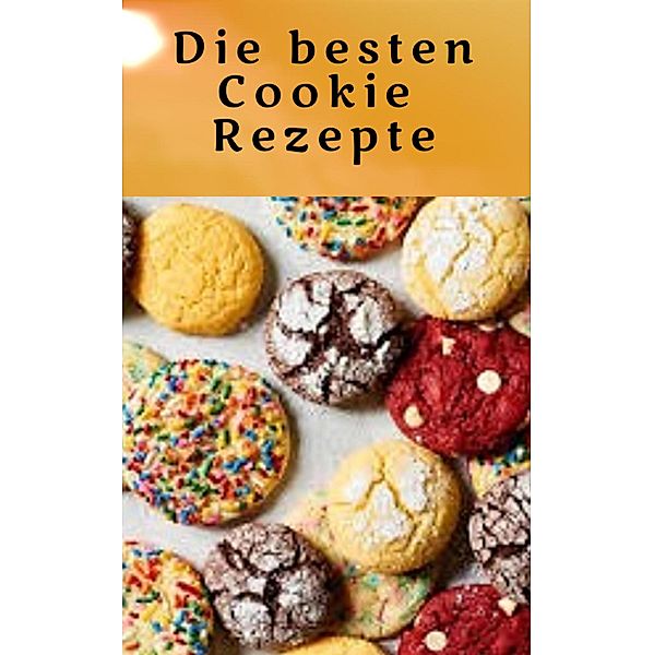 Die besten Cookie Rezepte, Heike Bonin