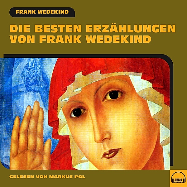 Die besten Erzählungen von Frank Wedekind, Frank Wedekind