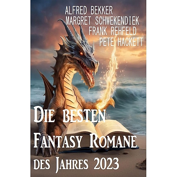 Die besten Fantasy Romane des Jahres 2023, Alfred Bekker, Frank Rehfeld, Margret Schwekendiek, Pete Hackett
