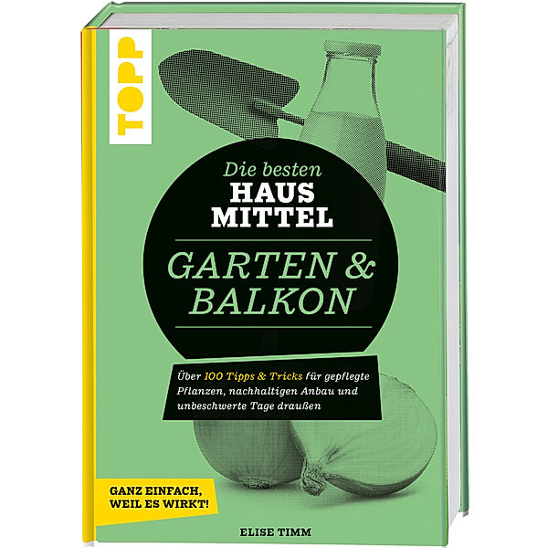 Die besten Hausmittel für Garten & Balkon, Antje Krause