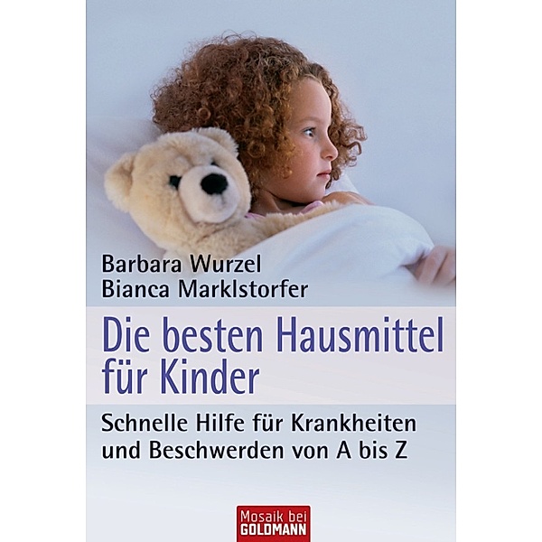 Die besten Hausmittel für Kinder, Barbara Wurzel, Bianca Marklstorfer