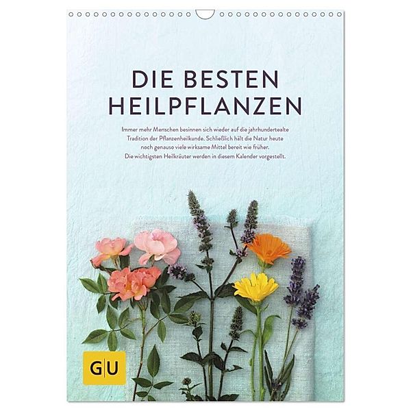 Die besten Heilpflanzen (Wandkalender 2024 DIN A3 hoch), CALVENDO Monatskalender, GRÄFE UND UNZER Verlag GmbH; Fotos: Kramp + Gölling/Hamburg; Text: Melanie Wenzel