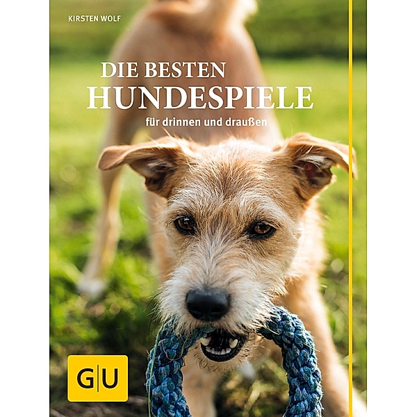 Die besten Hundespiele für drinnen und draußen / GU Haus & Garten Tier-spezial, Kirsten Wolf