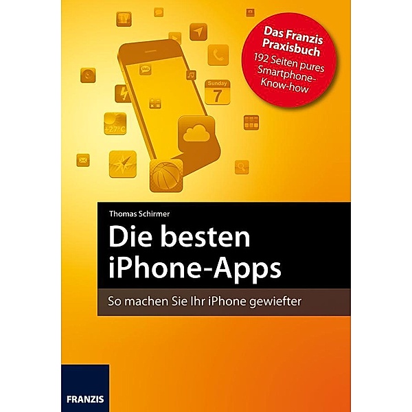 Die besten iPhone-Apps / Smartphone Programmierung, Thomas Schirmer, Andreas Hein
