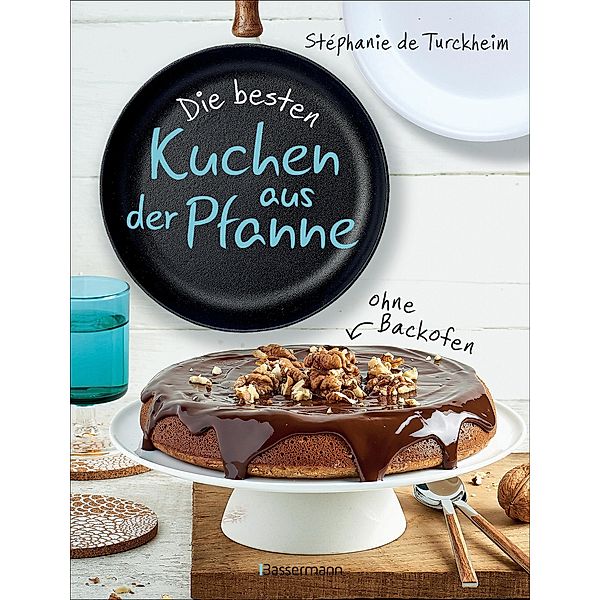 Die besten Kuchen aus der Pfanne, Stéphanie de Turckheim