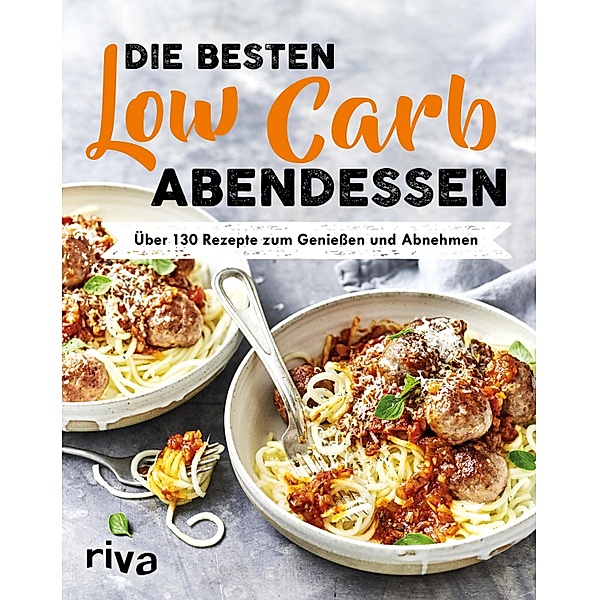 Die besten Low-Carb-Abendessen, riva Verlag