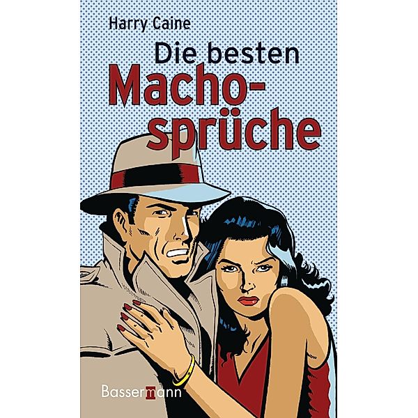 Die besten Machosprüche, Harry Caine