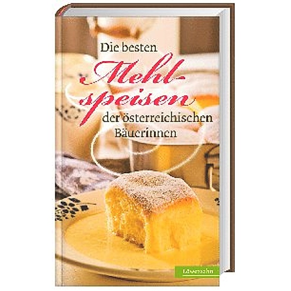 Die besten Mehlspeisen der österreichischen Bäuerinnen