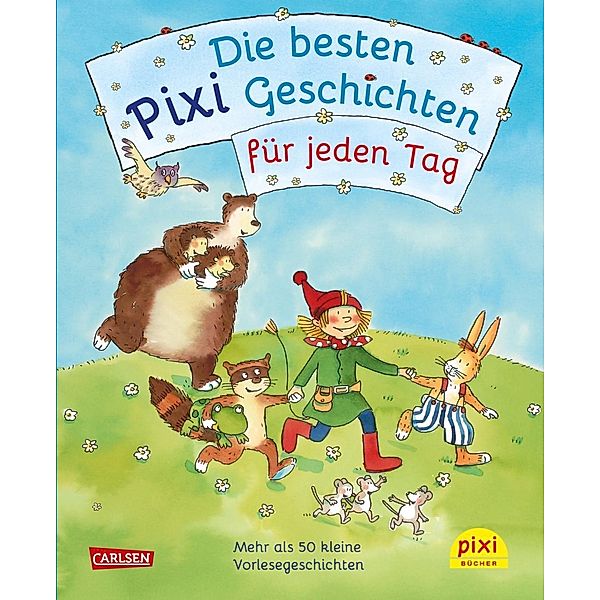 Die besten Pixi-Geschichten für jeden Tag, Julia Boehme, Ruth Rahlff, Rüdiger Paulsen, Christian Tielmann, Liane Schneider