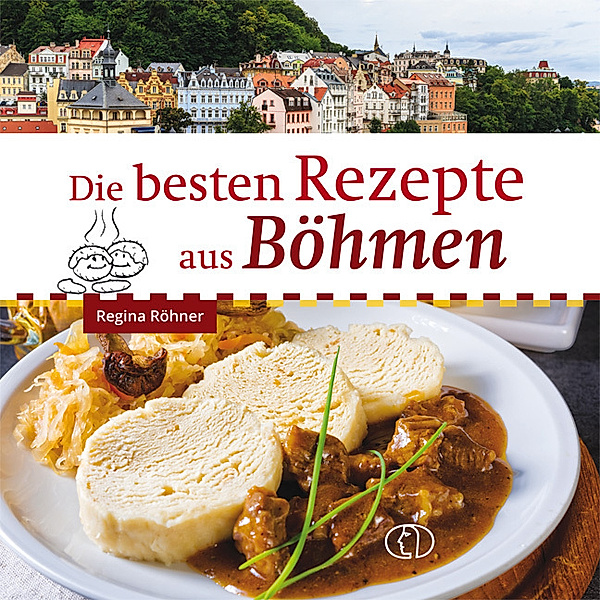 Die besten Rezepte aus Böhmen, Regina Röhner