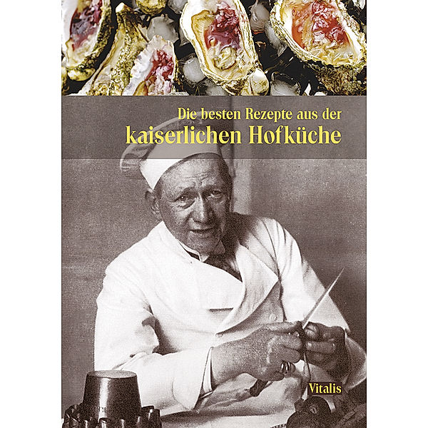 Die besten Rezepte aus der kaiserlichen Hofküche, Gabriela Salfellner, Harald Salfellner