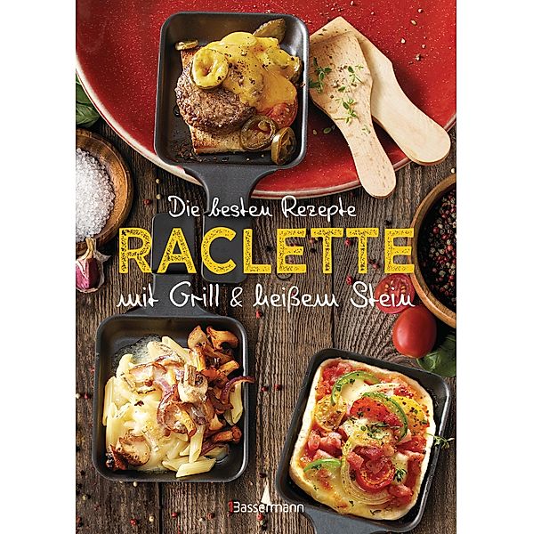 Die besten Rezepte Raclette. Mit Grill & heißem Stein, Carina Mira