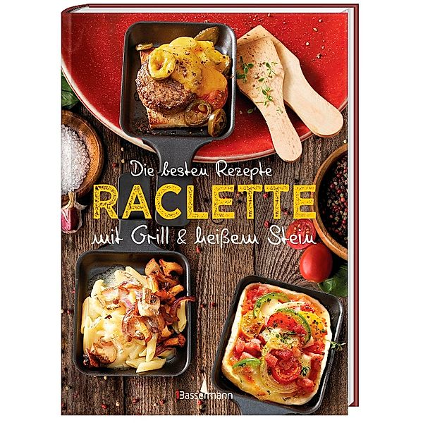 Die besten Rezepte Raclette. Mit Grill & heißem Stein, Carina Mira