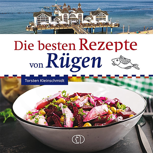 Die besten Rezepte von Rügen, Torsten Kleinschmidt