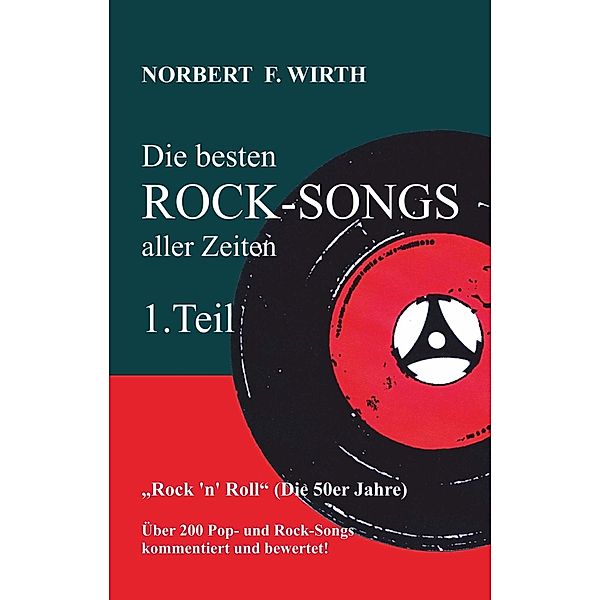 Die besten ROCK-SONGS aller Zeiten (1.Teil) »Rock 'n' Roll« (Die 50er Jahre), Norbert Wirth