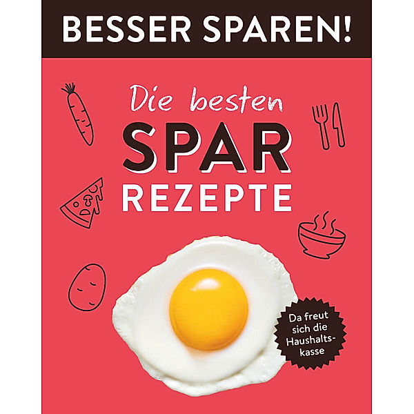 Die besten Spar-Rezepte  - Besser Sparen!